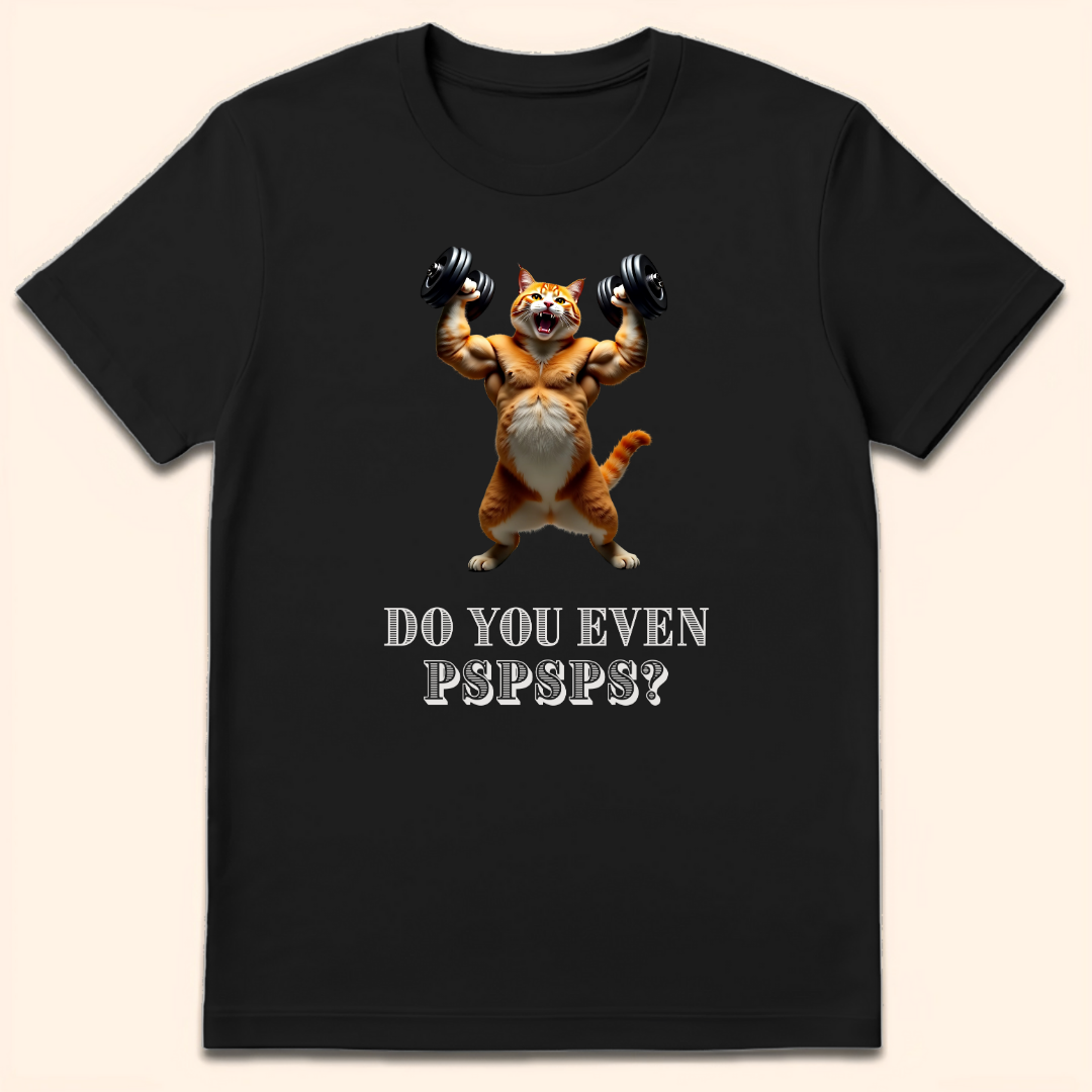 Do You Even Pspsps? T-Shirt Black