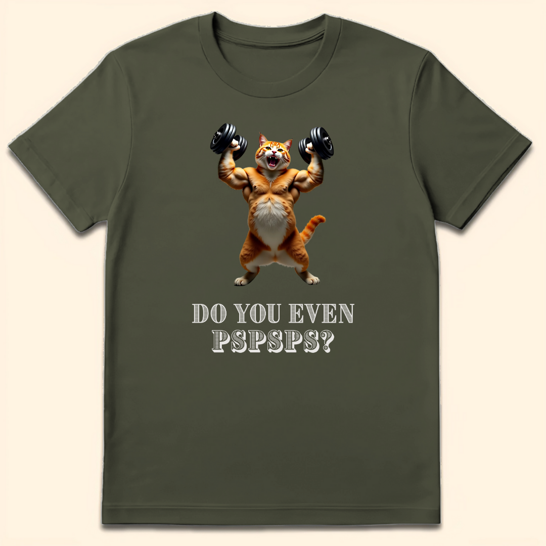 Do You Even Pspsps? T-Shirt Military Green