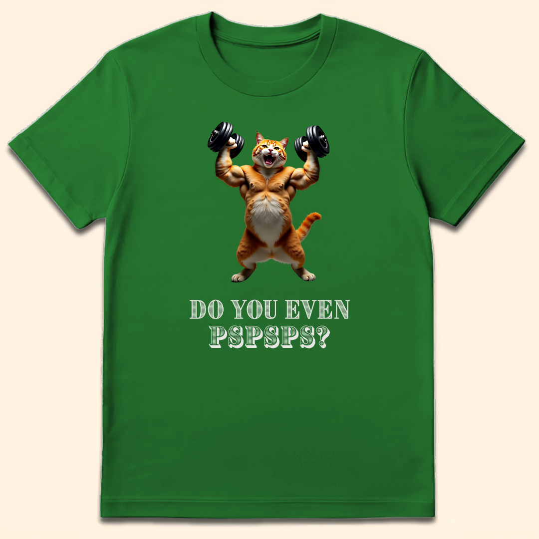 Do You Even Pspsps? T-Shirt Irish Green