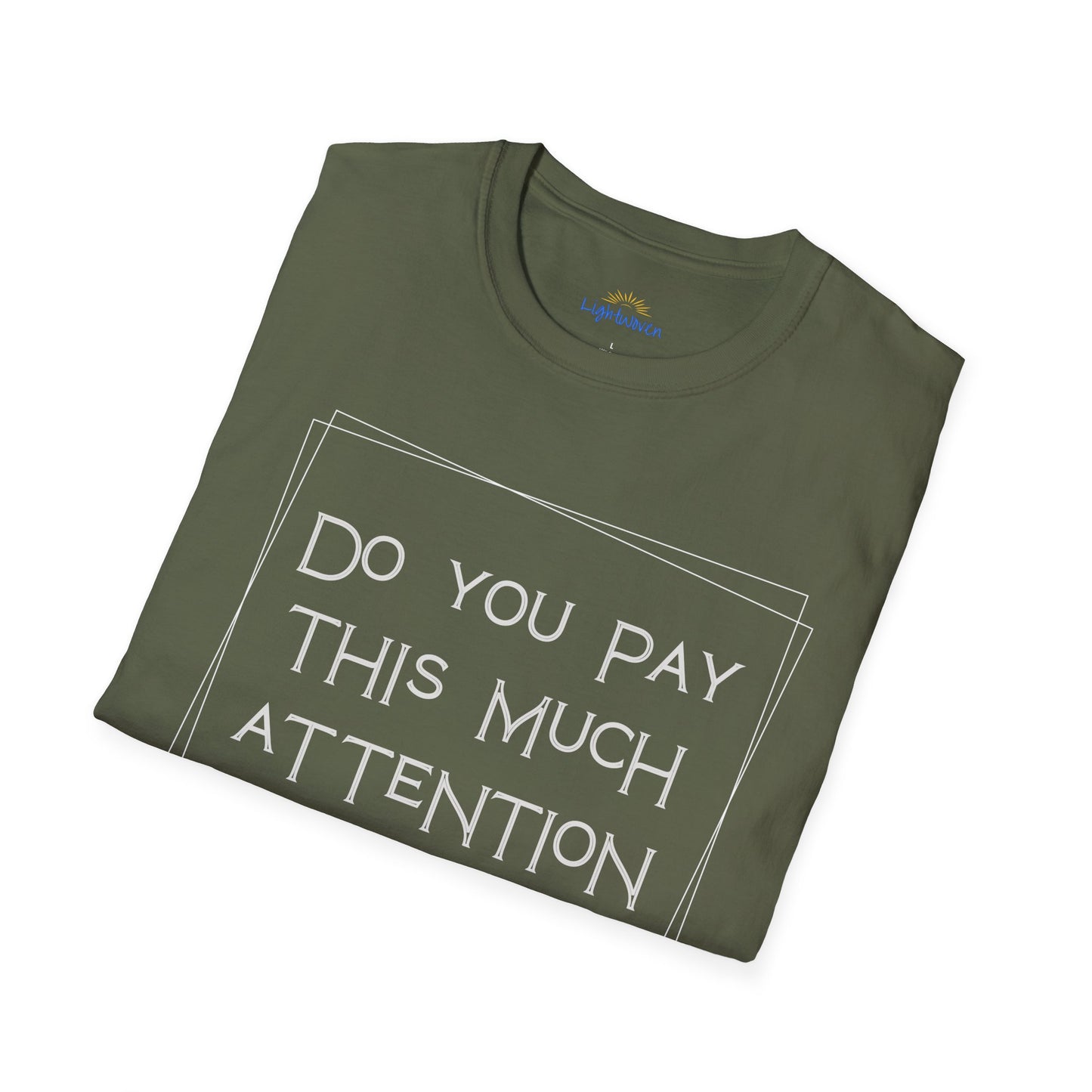 Do You Pay This Much Attention To God? T-Shirt