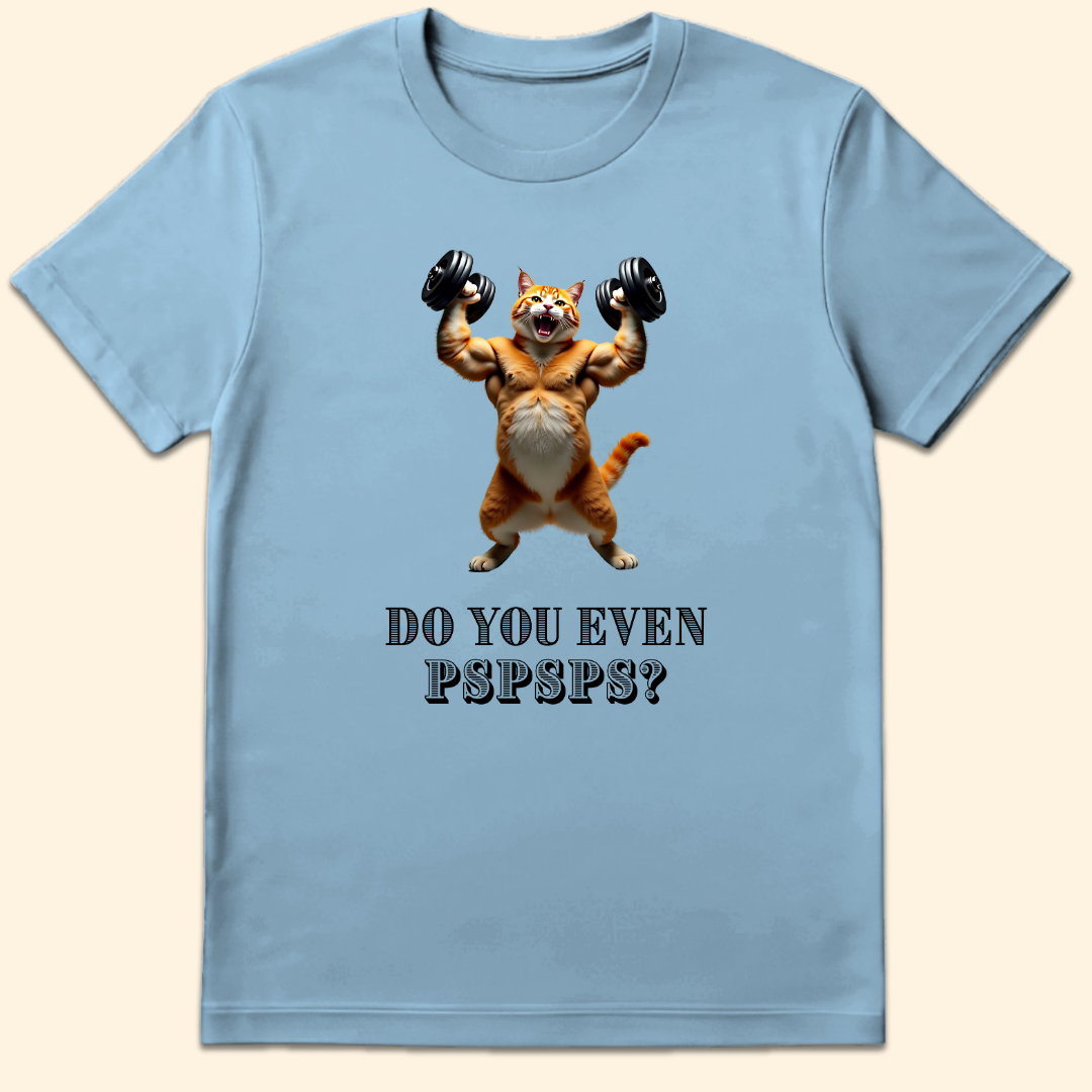 Do You Even Pspsps? T-Shirt Light Blue