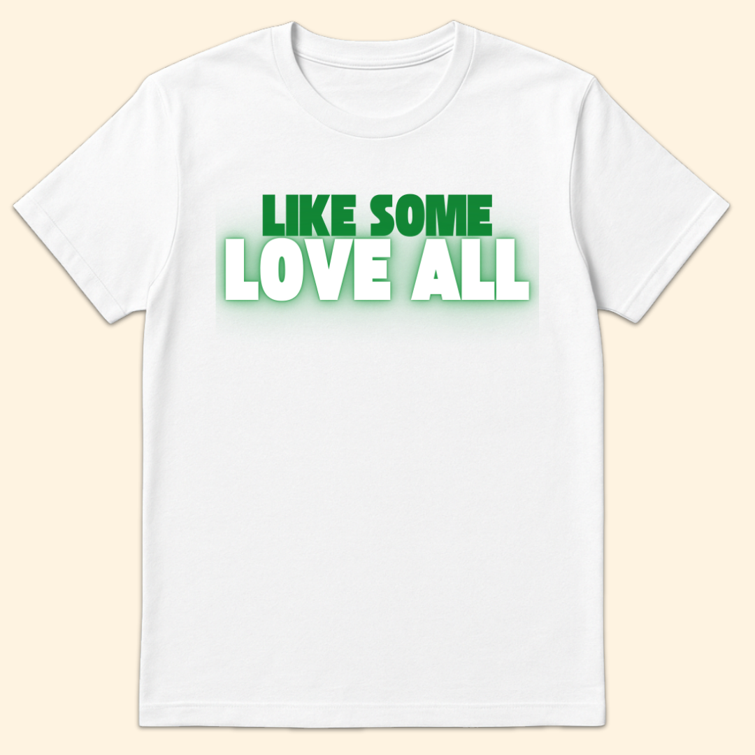 Like Some Love All T-Shirt White