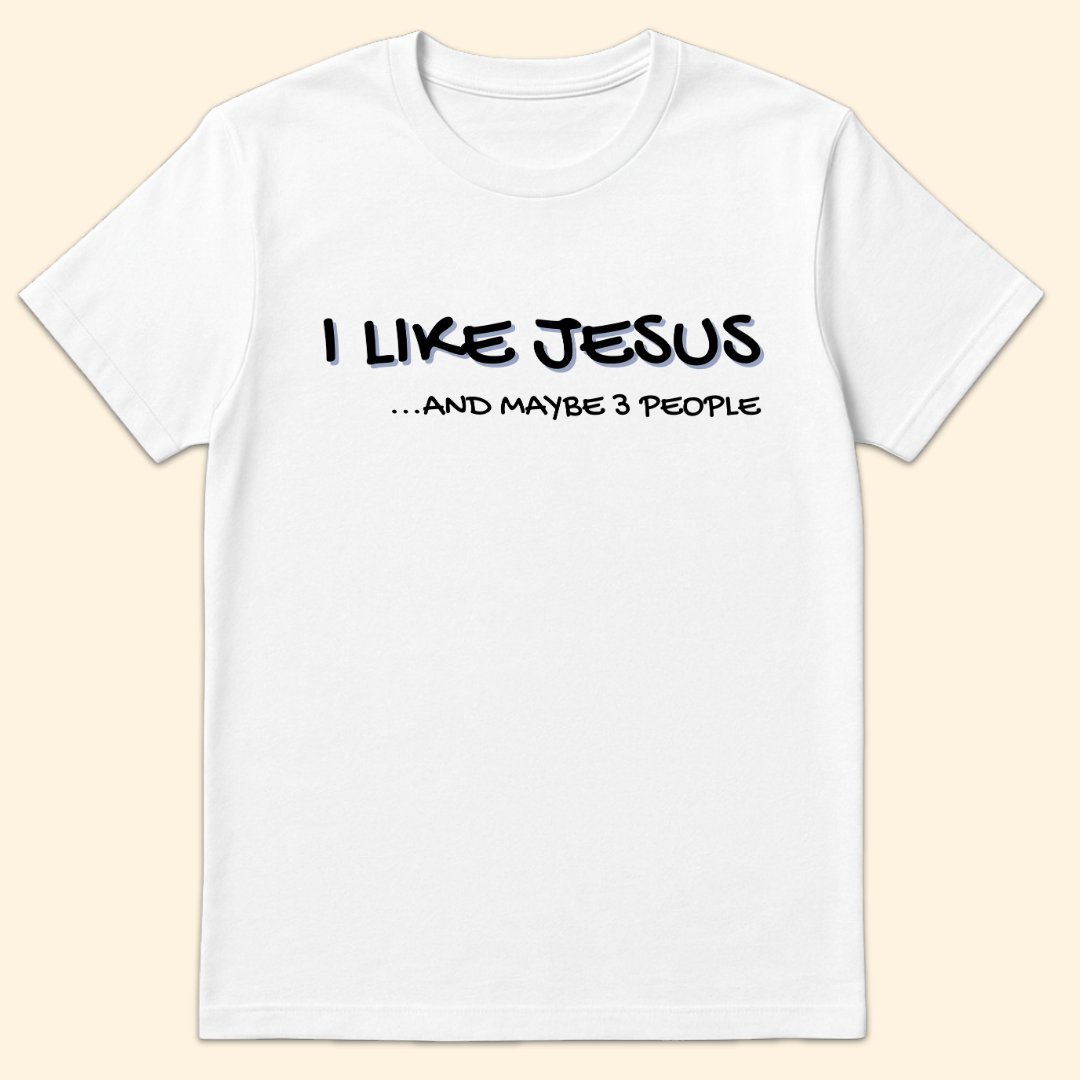 I Like Jesus And Maybe 3 People T-Shirt White
