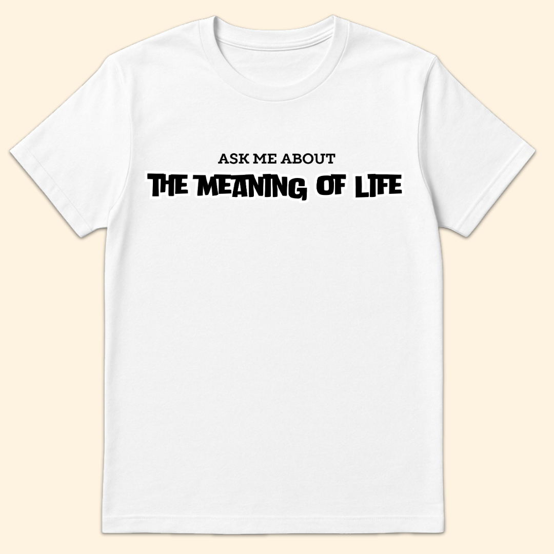 Meaning Of Life T-Shirt White