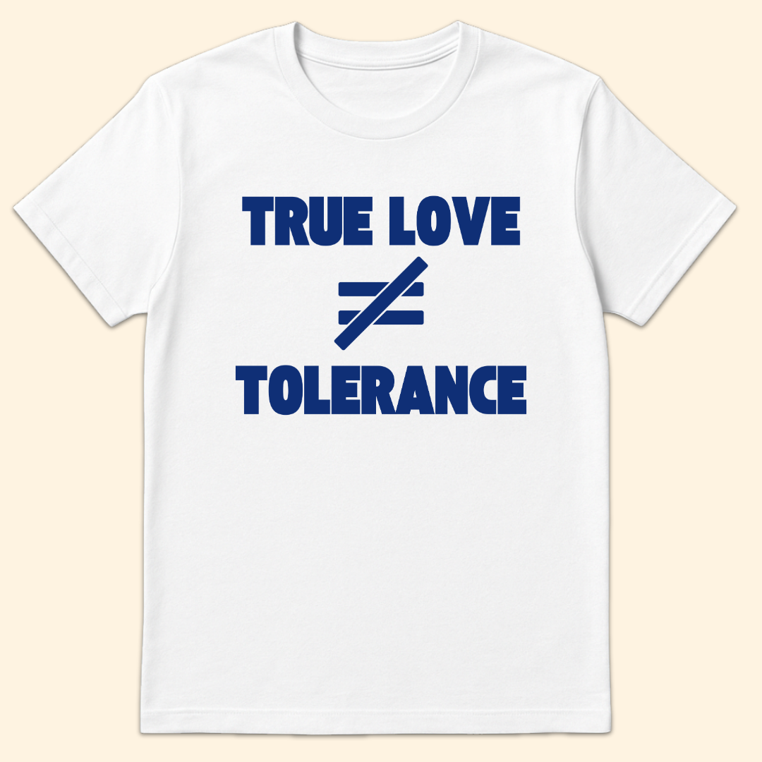 True Love vs Tolerance T-Shirt White