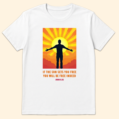 If The Son Sets You Free T-Shirt White
