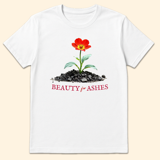 Beauty for Ashes T-Shirt White