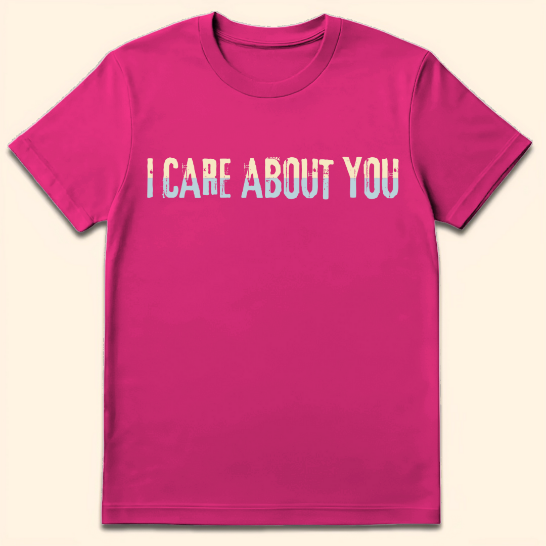 I Care About You T-Shirt Heliconia