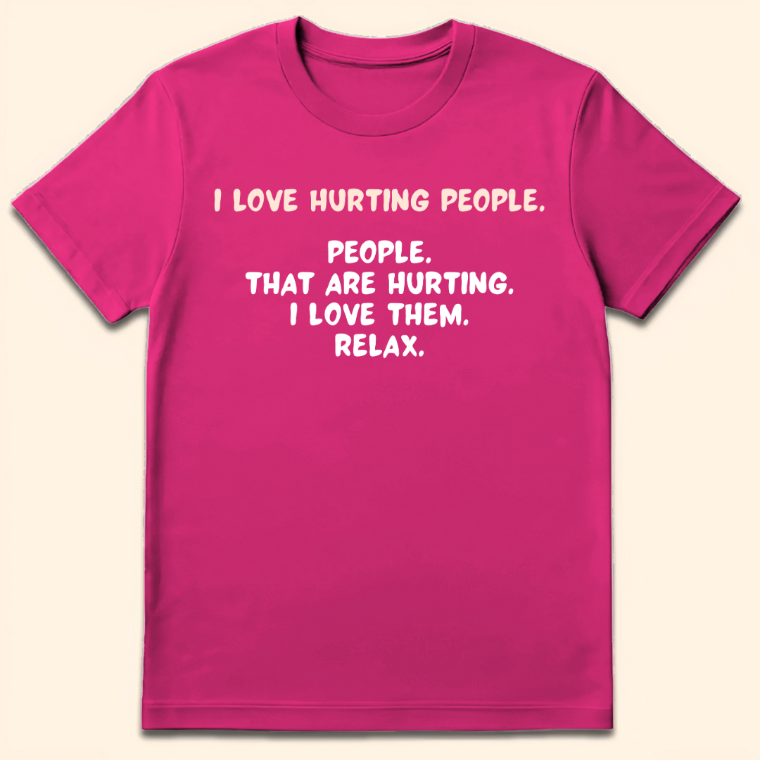 I Love Hurting People T-Shirt Heliconia