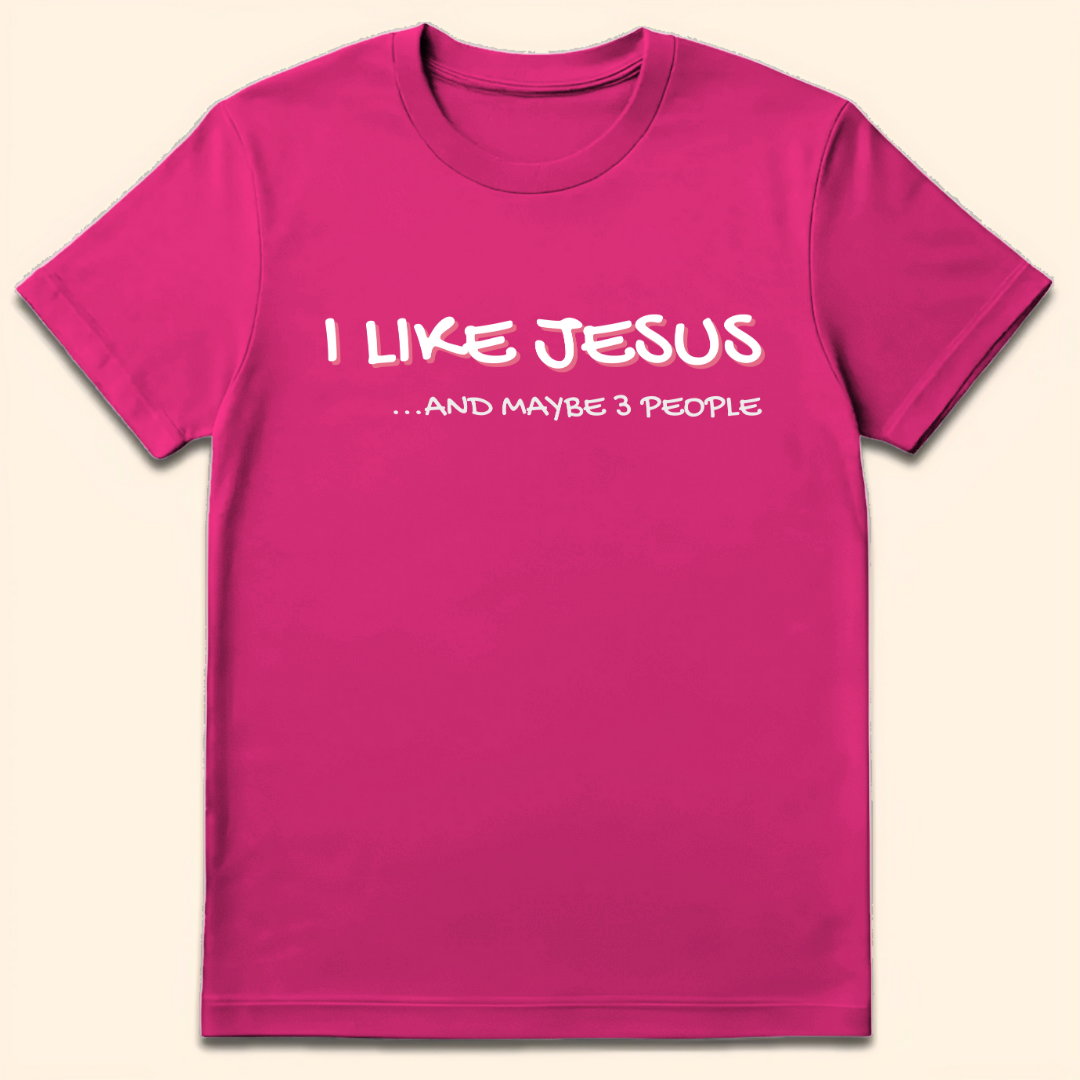 I Like Jesus And Maybe 3 People T-Shirt Heliconia