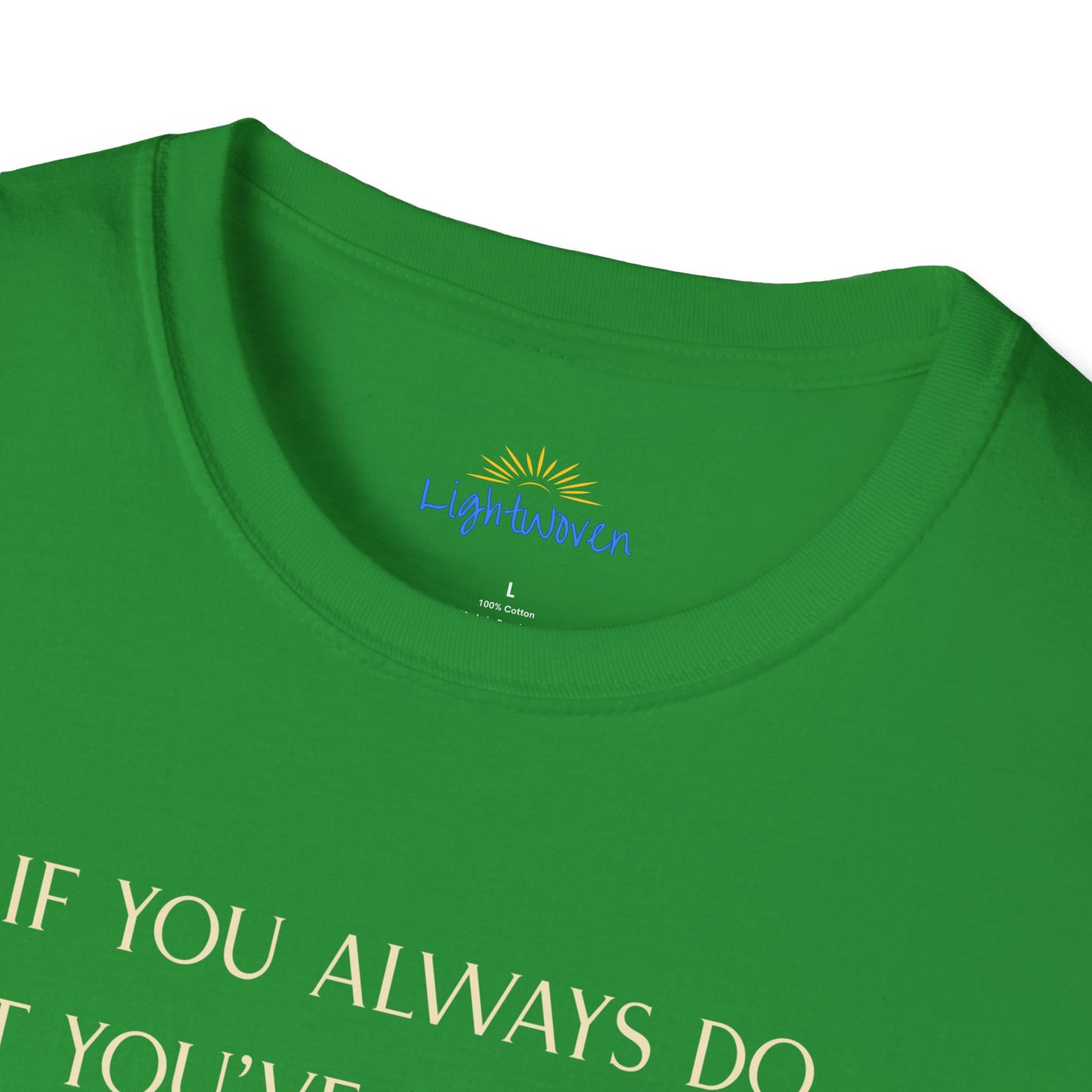 What You've Always Done T-Shirt