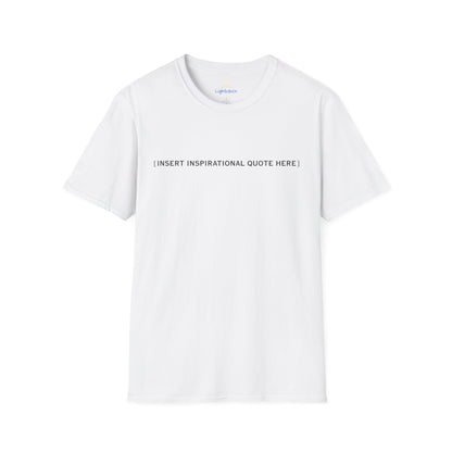 Insert Inspirational Quote Here T-Shirt
