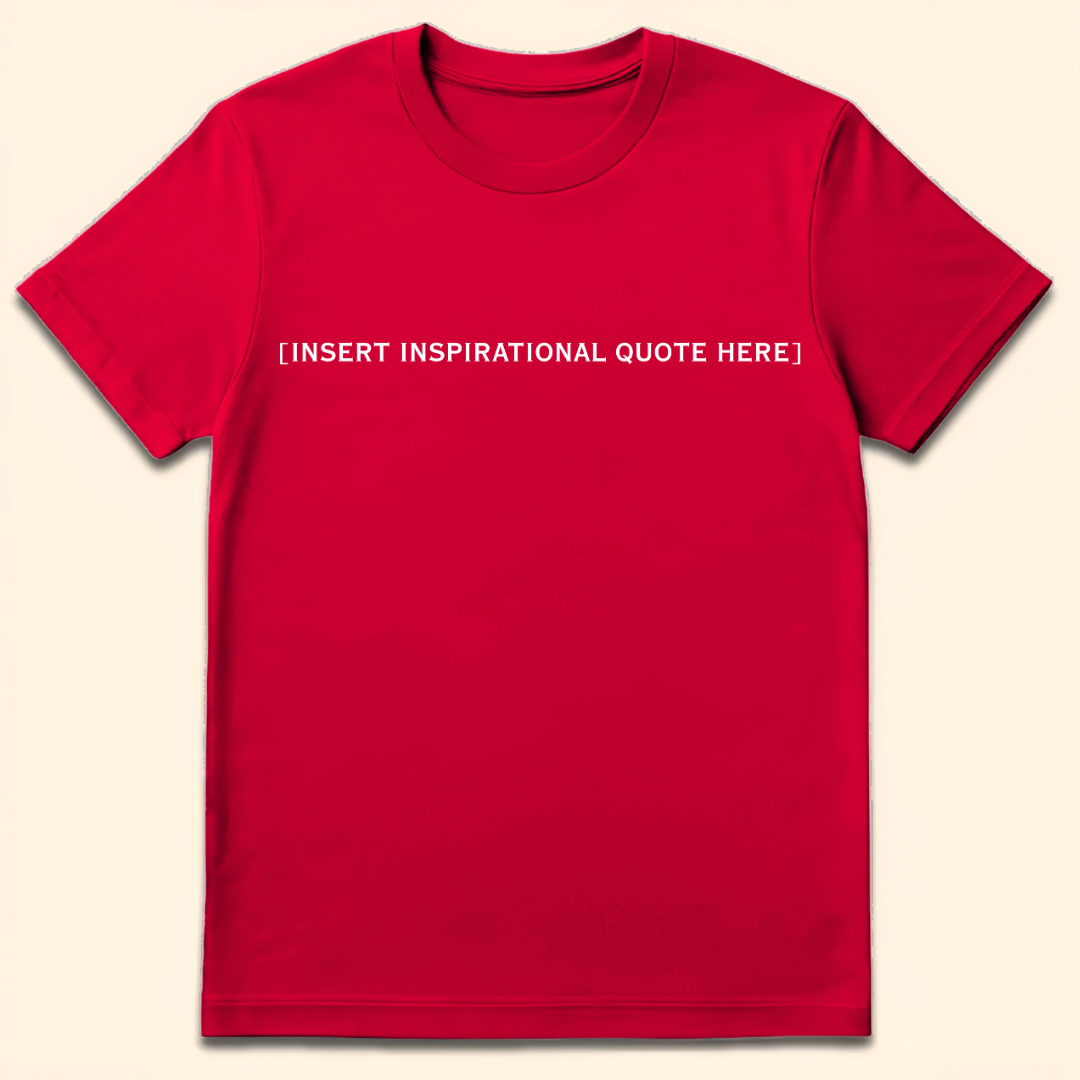 Insert Inspirational Quote Here T-Shirt Red