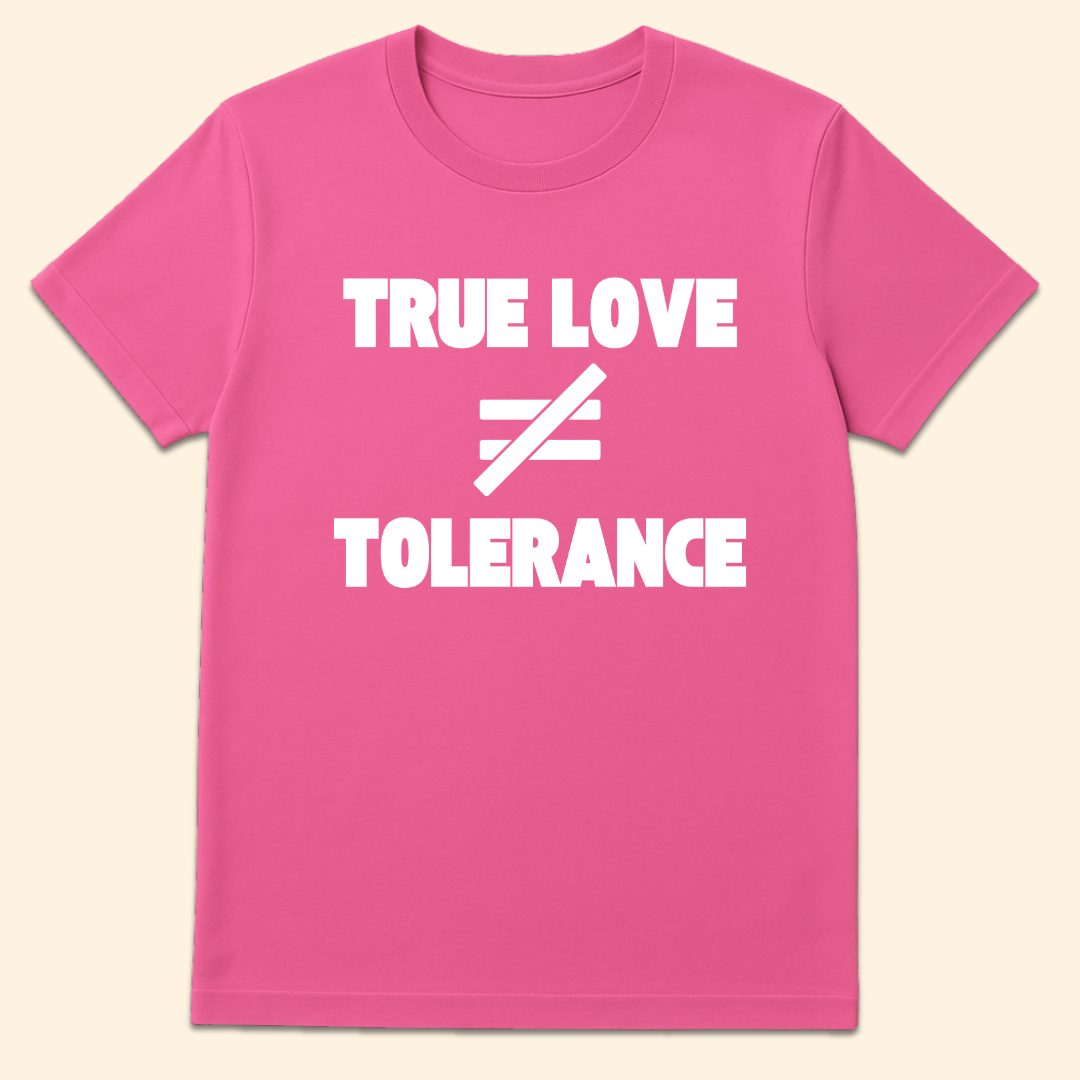 True Love vs Tolerance T-Shirt Azalea