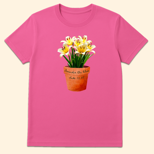 Consider The Lilies T-Shirt Azalea
