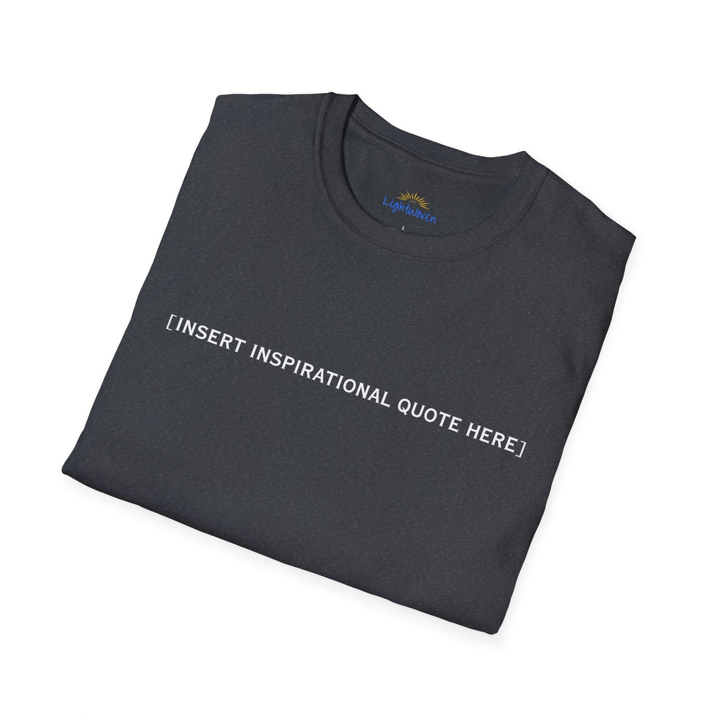 Insert Inspirational Quote Here T-Shirt