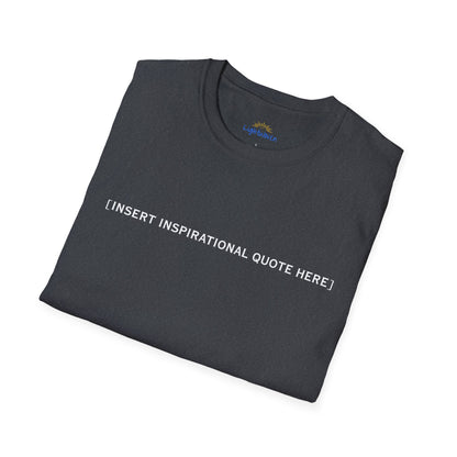 Insert Inspirational Quote Here T-Shirt