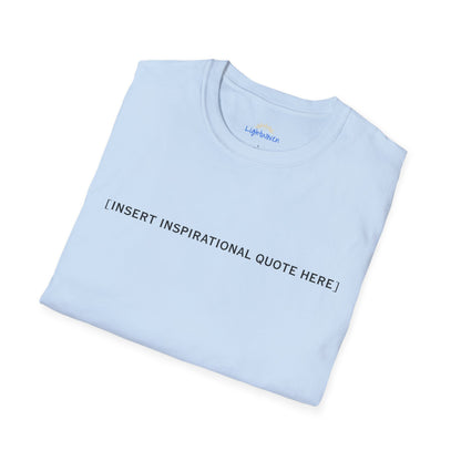 Insert Inspirational Quote Here T-Shirt