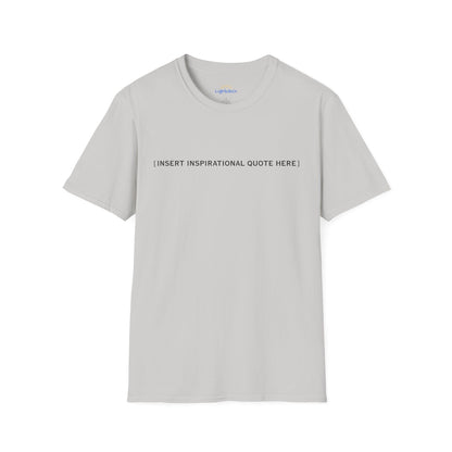 Insert Inspirational Quote Here T-Shirt