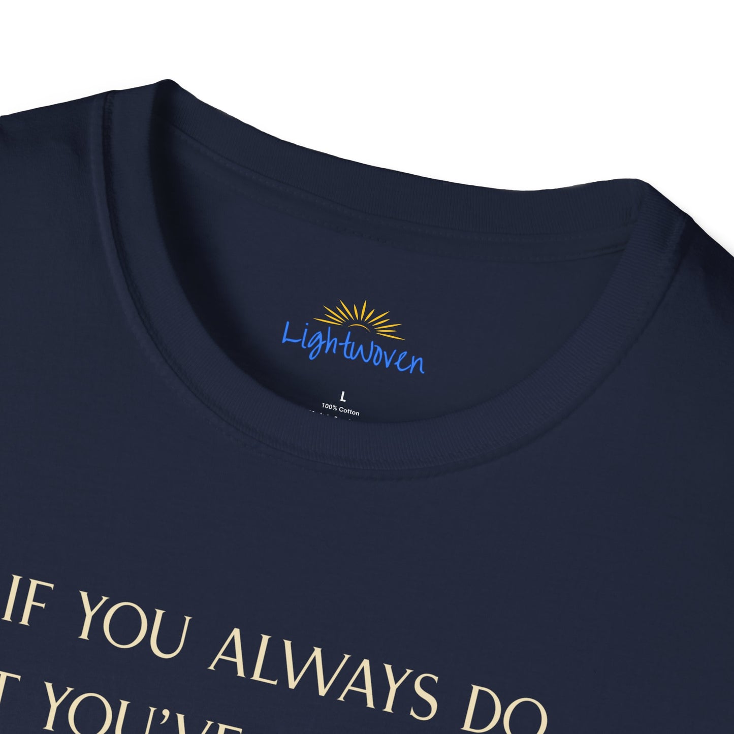 What You've Always Done T-Shirt