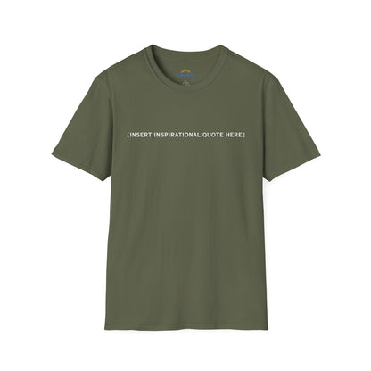 Insert Inspirational Quote Here T-Shirt