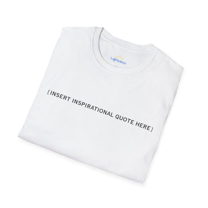 Insert Inspirational Quote Here T-Shirt