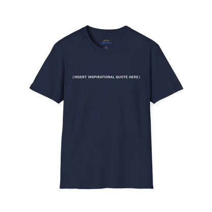 Insert Inspirational Quote Here T-Shirt