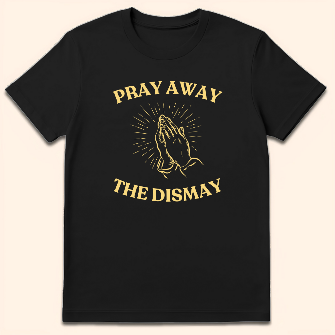 Pray Away The Dismay T-Shirt Black