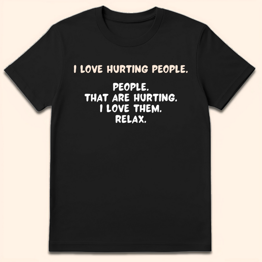 I Love Hurting People T-Shirt Black