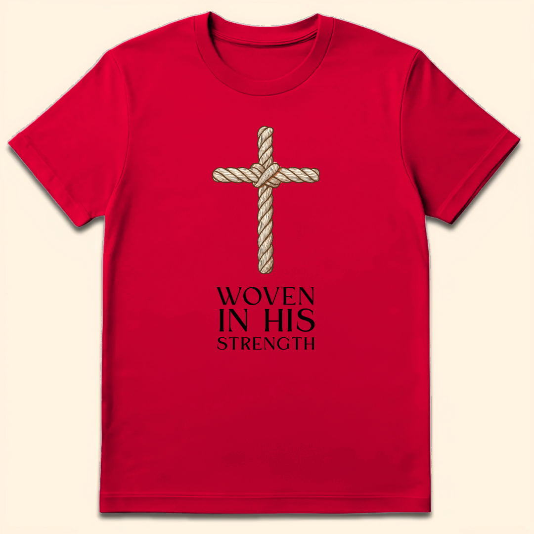 Woven In His Strength T-Shirt