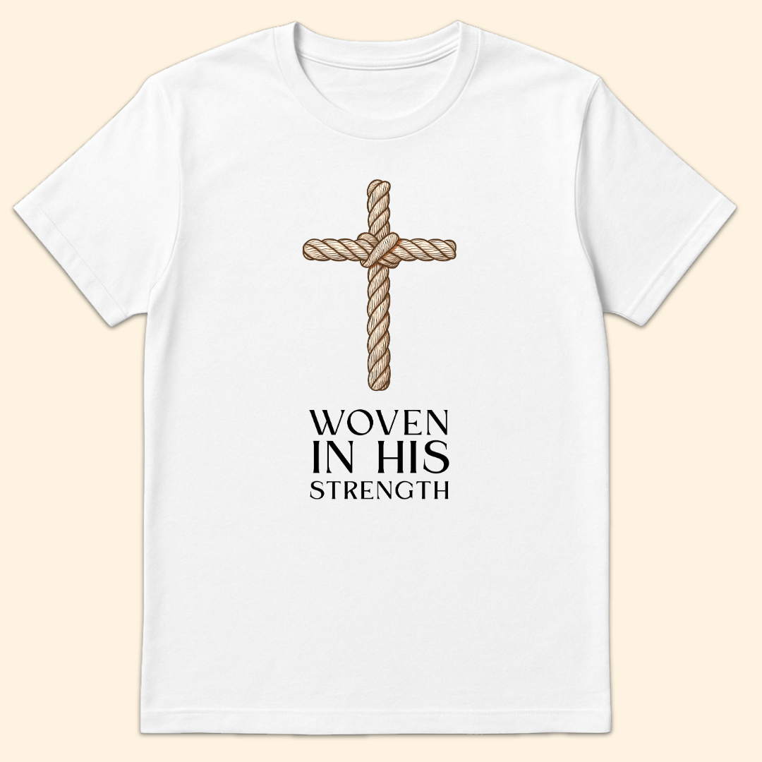 Woven In His Strength T-Shirt