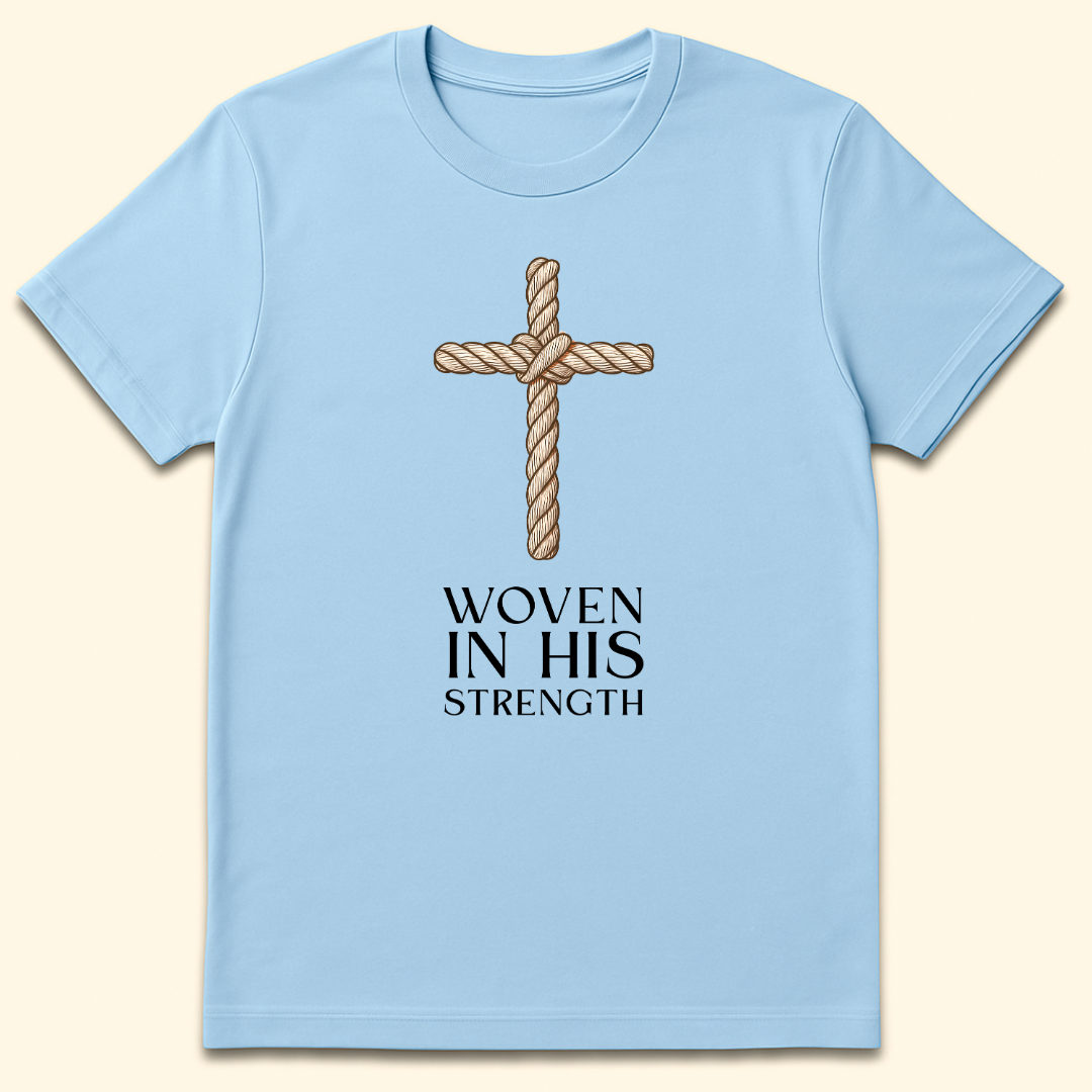 Woven In His Strength T-Shirt