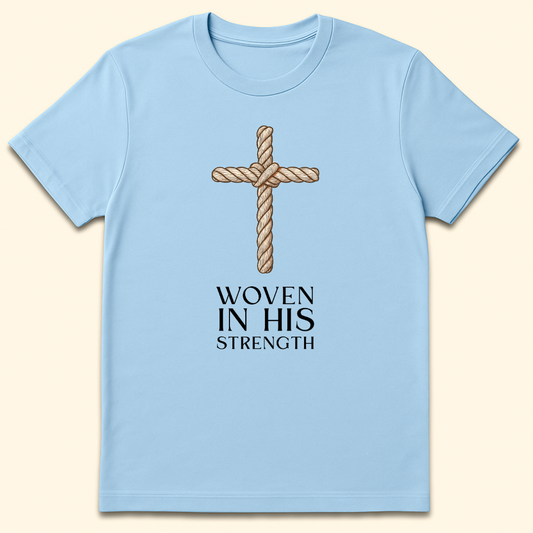 Woven In His Strength T-Shirt