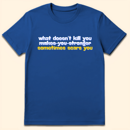 What Doesn't Kill You T-Shirt Royal