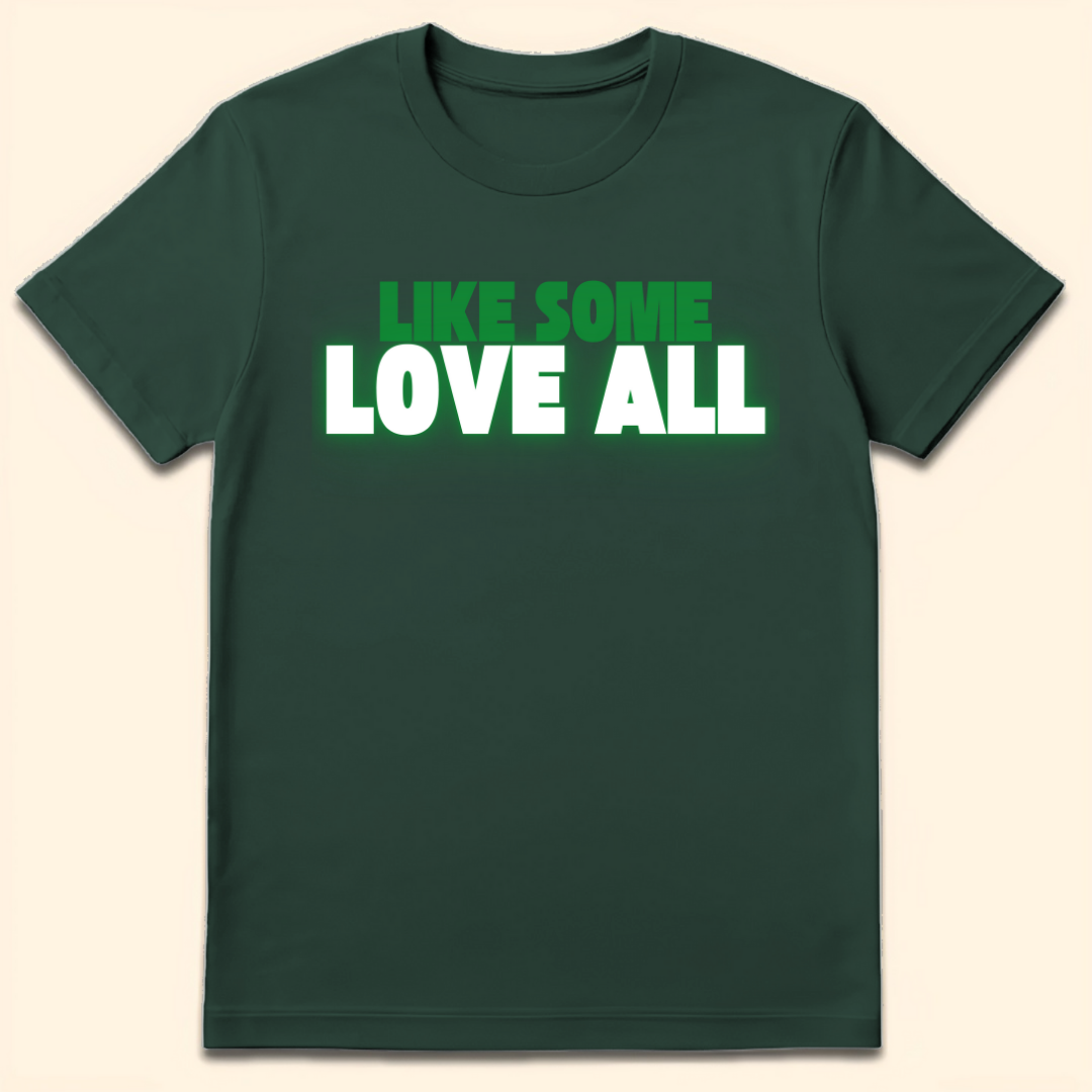 Like Some Love All T-Shirt Forest Green