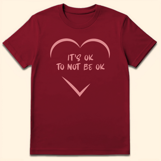 It's Ok To Not Be Ok T-Shirt Antique Cherry Red