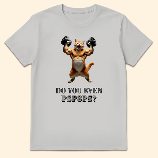 Do You Even Pspsps? T-Shirt Ice Grey