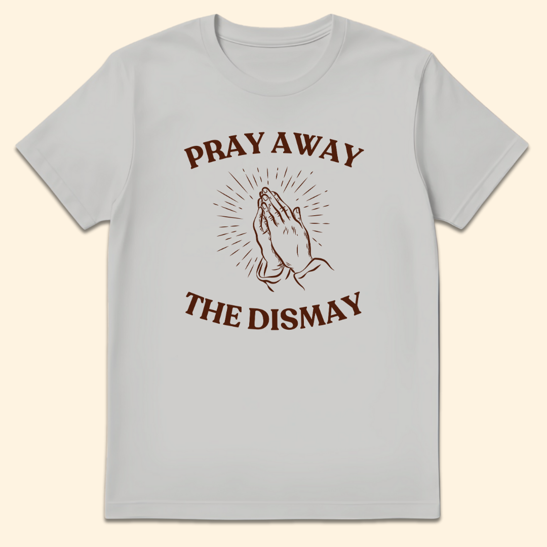Pray Away The Dismay T-Shirt Ice Grey