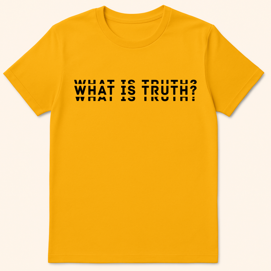 What Is Truth? T-Shirt Gold