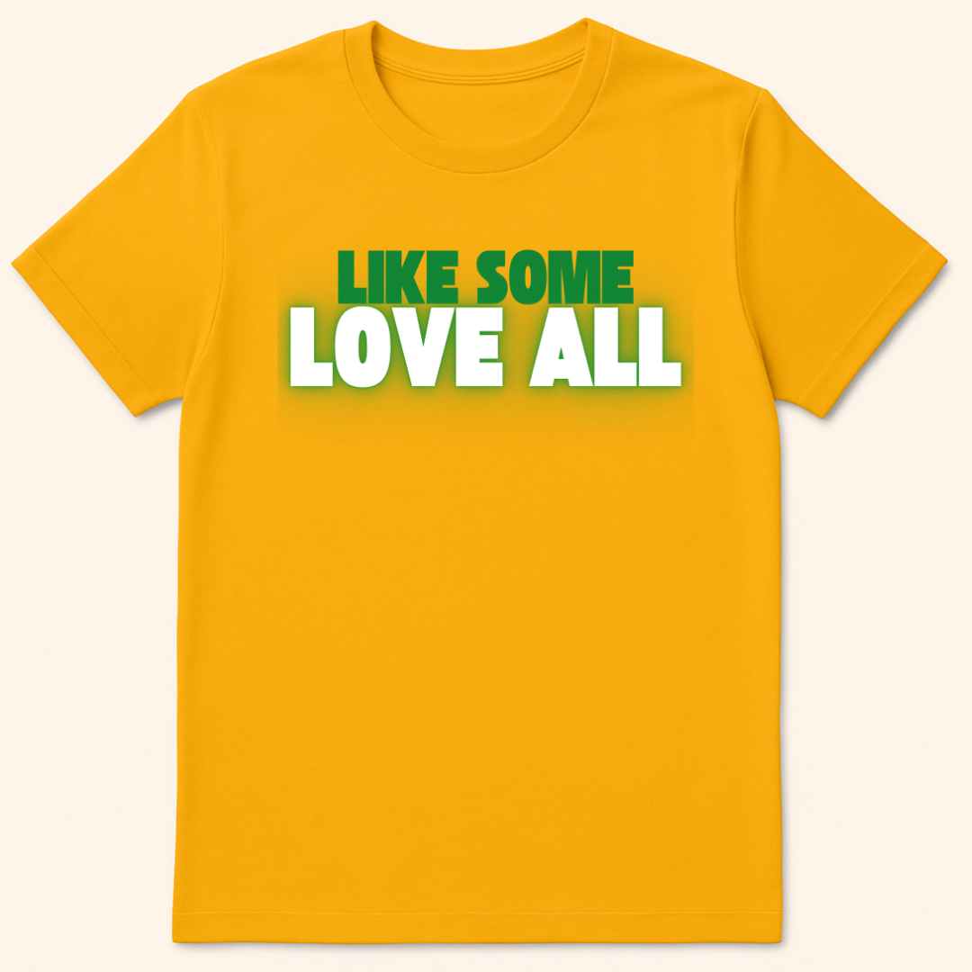 Like Some Love All T-Shirt Gold