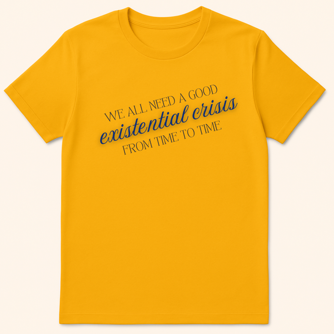 Existential Crisis T-Shirt Gold