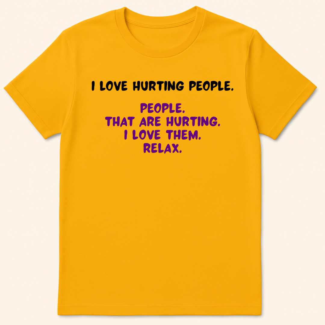 I Love Hurting People T-Shirt Gold