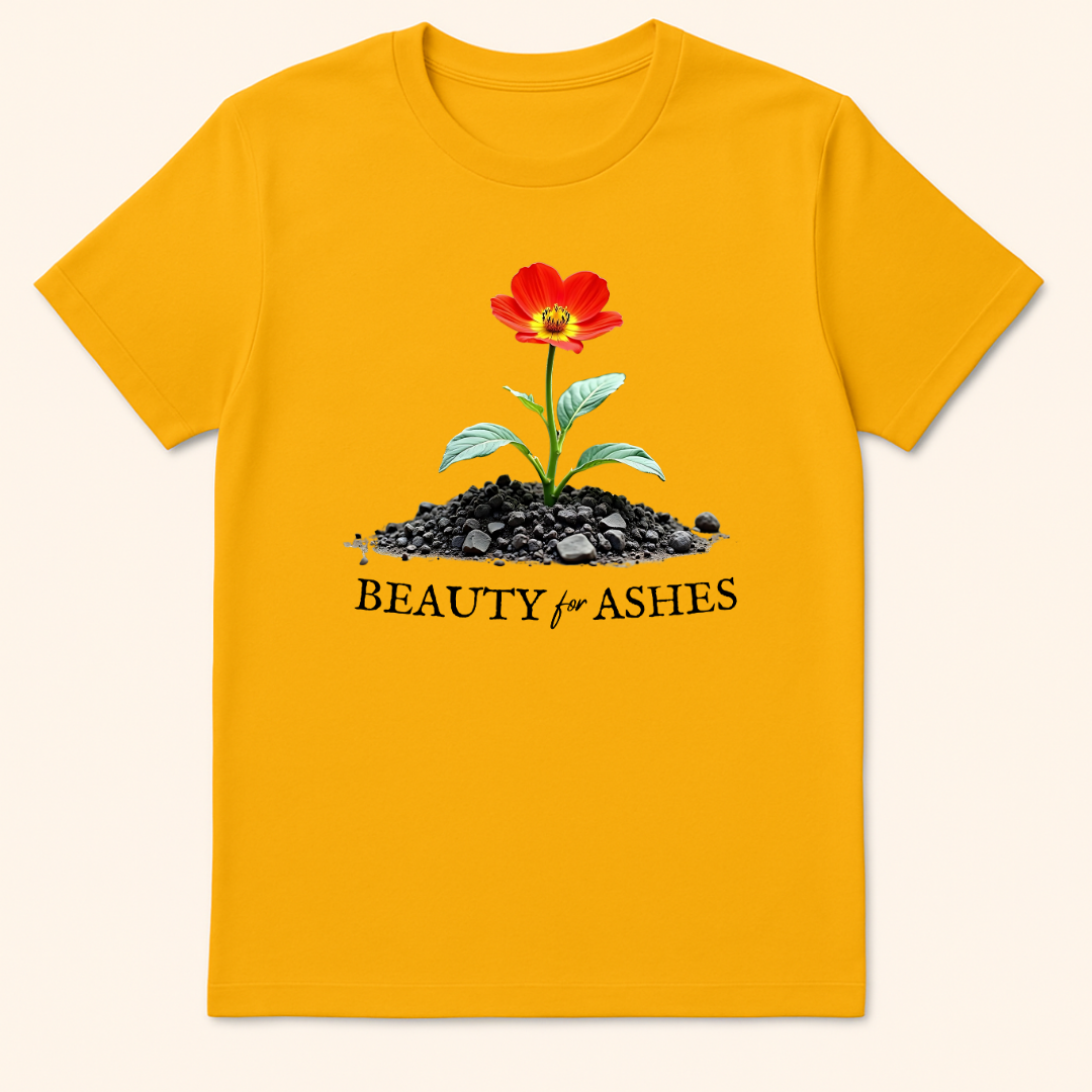 Beauty for Ashes T-Shirt Gold