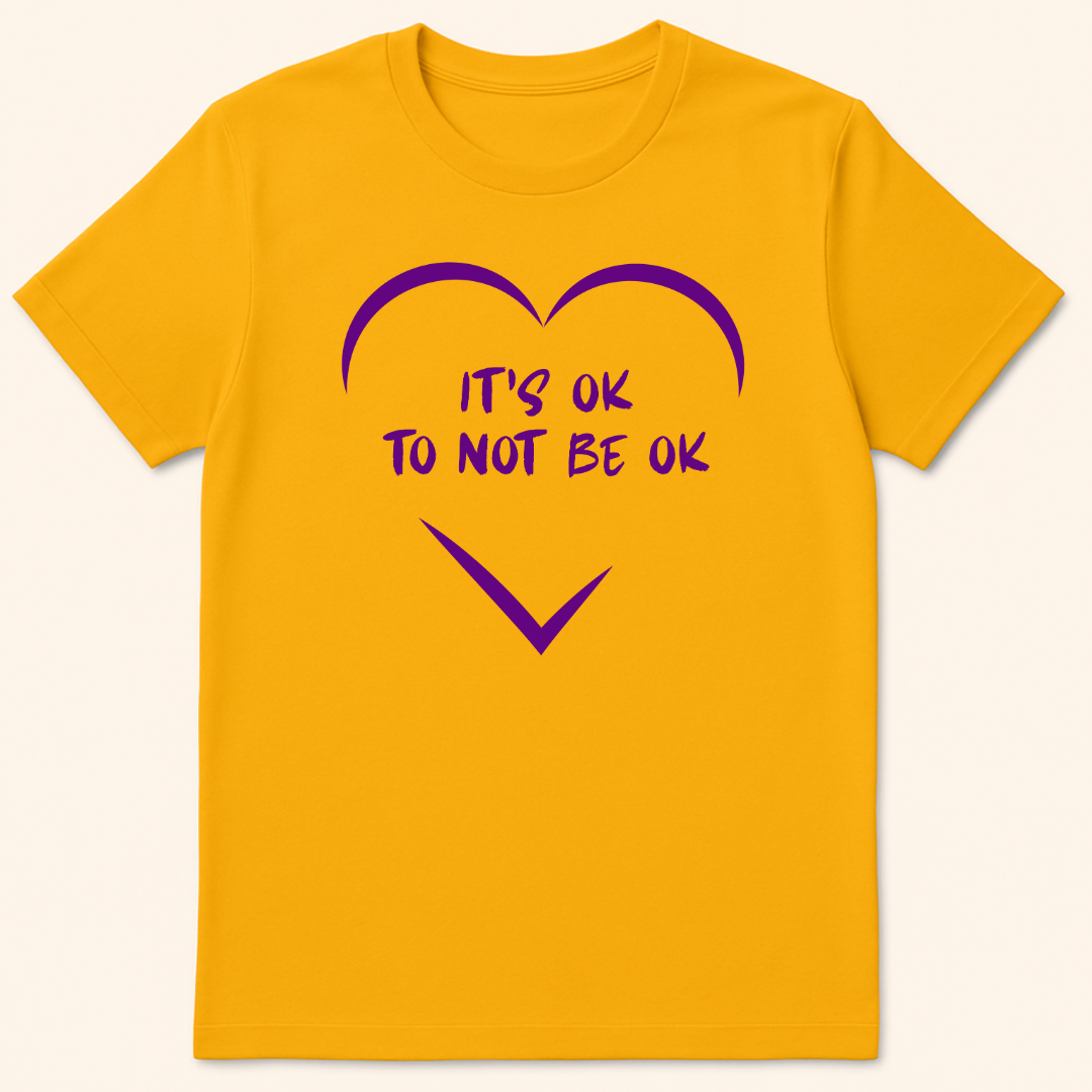 It's Ok To Not Be Ok T-Shirt Gold