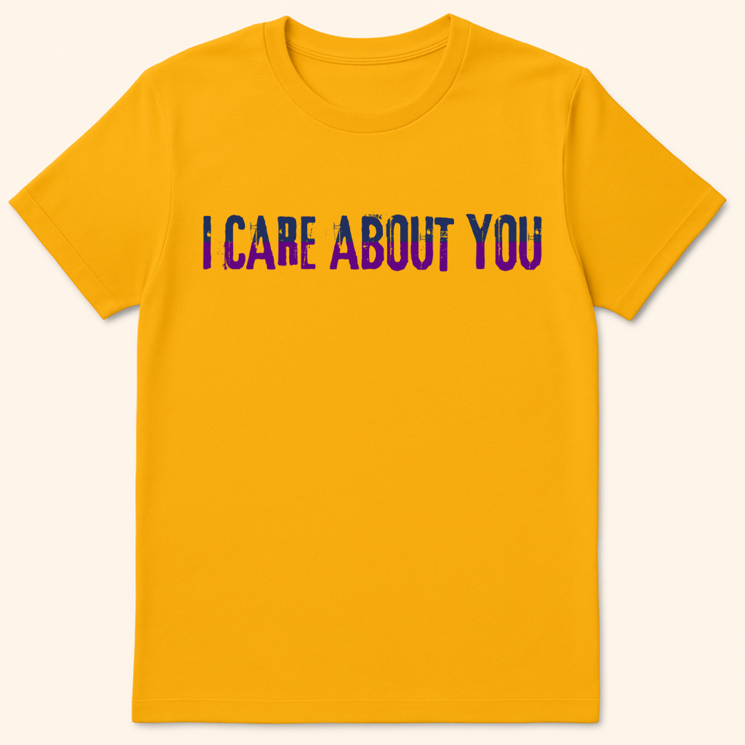 I Care About You T-Shirt Gold