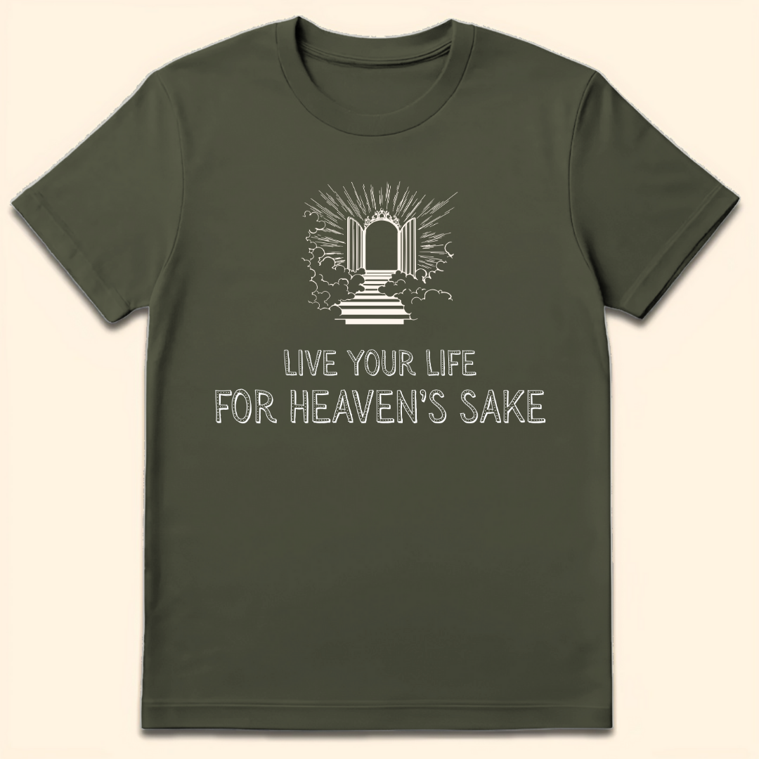 For Heaven's Sake T-Shirt Military Green