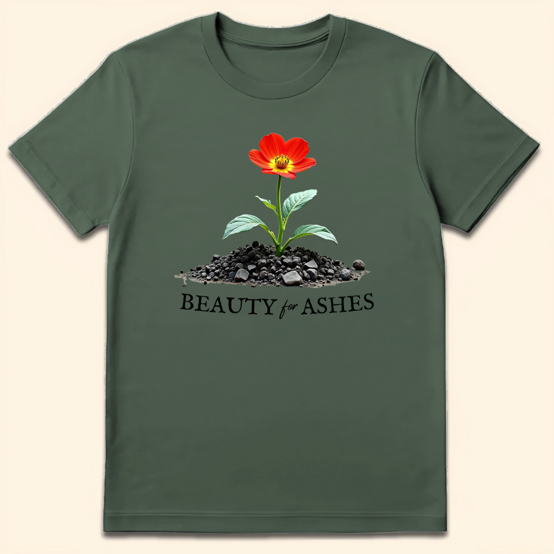 Beauty for Ashes T-Shirt Military Green