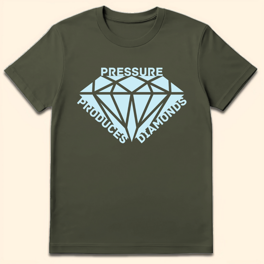 Pressure Produces Diamonds T-Shirt Military Green