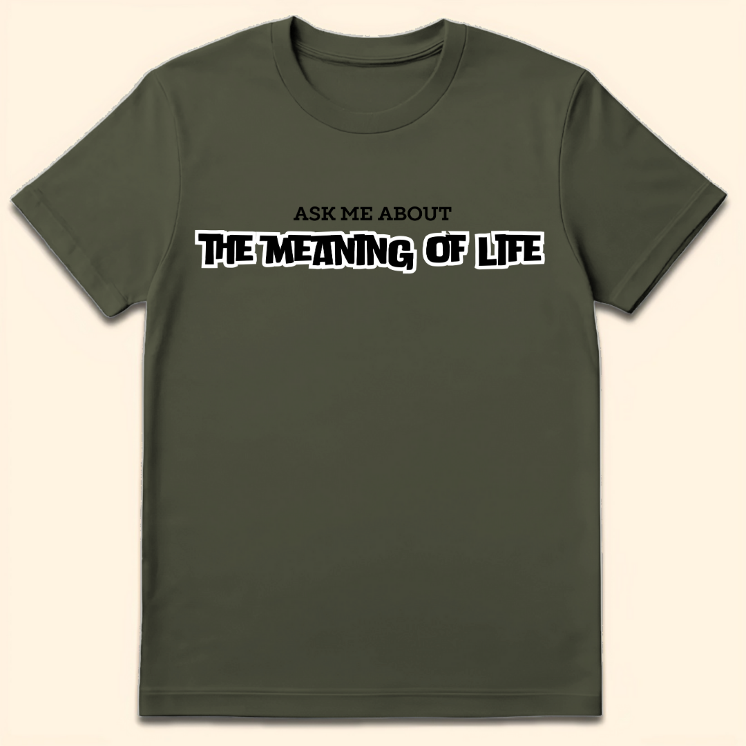 Meaning Of Life T-Shirt Military Green