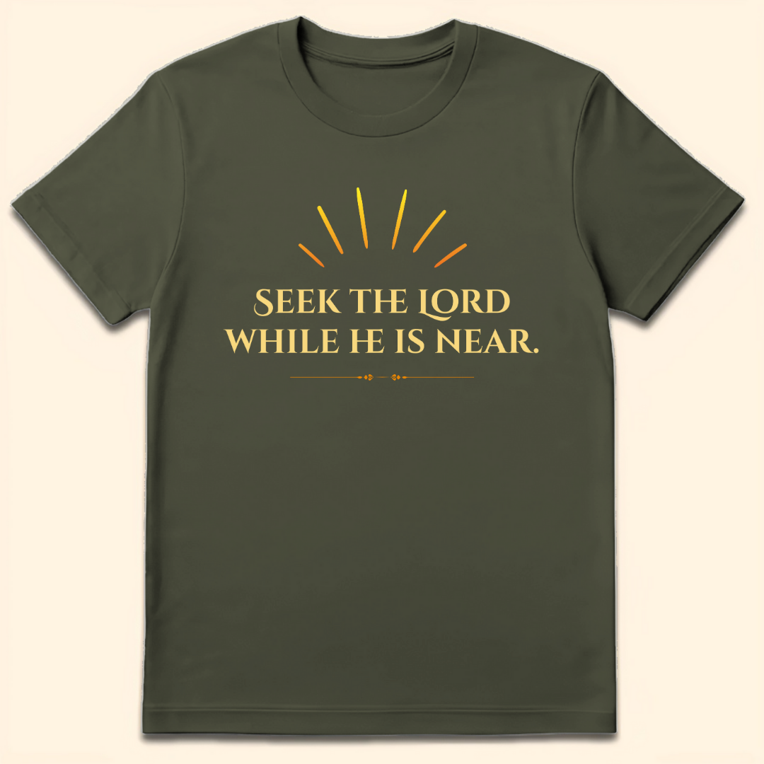 Seek The Lord While He Is Near T-Shirt Military Green